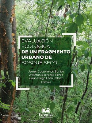 cover image of Evaluación ecológica de un fragmento urbano de bosque seco